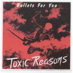 Toxic Reasons : Bullets for You
